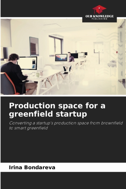 Production space for a greenfield startup, Paperback / softback Book