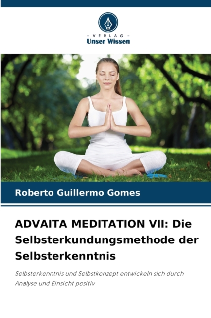 Advaita Meditation VII : Die Selbsterkundungsmethode der Selbsterkenntnis, Paperback / softback Book