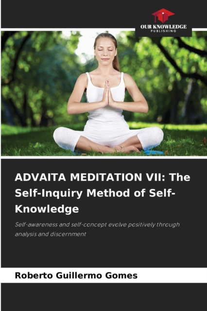 Advaita Meditation VII : The Self-Inquiry Method of Self-Knowledge, Paperback / softback Book