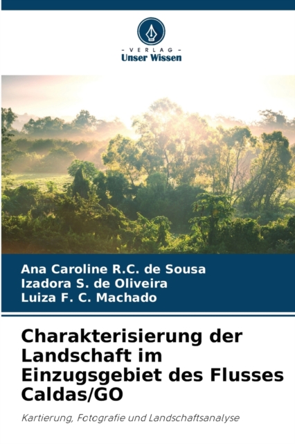 Charakterisierung der Landschaft im Einzugsgebiet des Flusses Caldas/GO, Paperback / softback Book