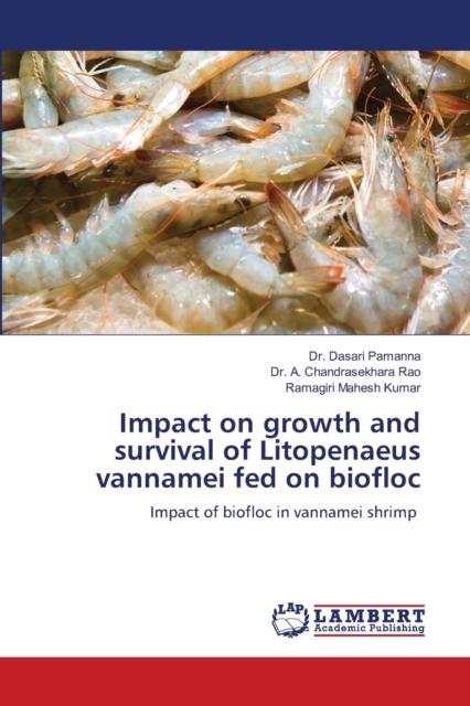 Impact on growth and survival of Litopenaeus vannamei fed on biofloc, Paperback / softback Book