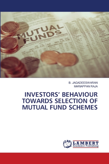 Investors' Behaviour Towards Selection of Mutual Fund Schemes, Paperback / softback Book