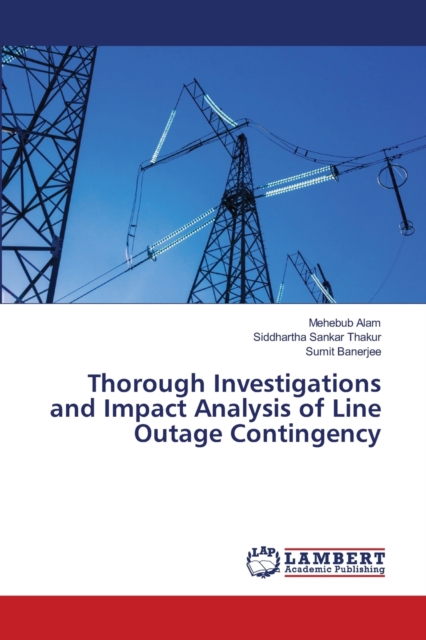 Thorough Investigations and Impact Analysis of Line Outage Contingency, Paperback / softback Book