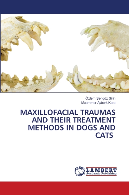 Maxillofacial Traumas and Their Treatment Methods in Dogs and Cats, Paperback / softback Book