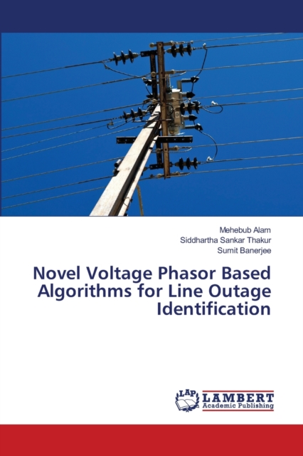 Novel Voltage Phasor Based Algorithms for Line Outage Identification, Paperback / softback Book