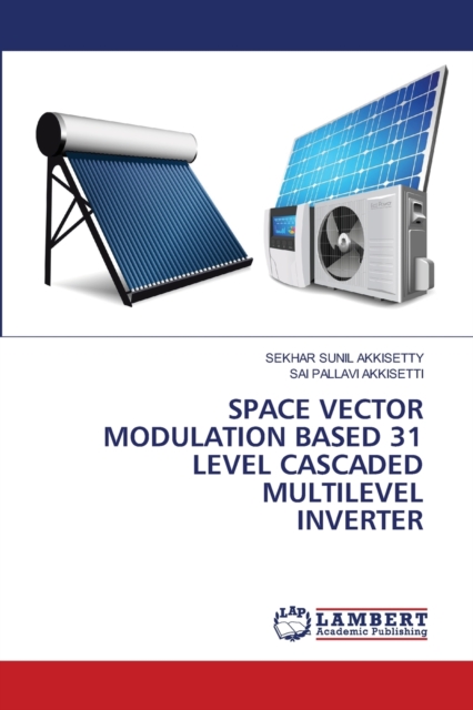 Space Vector Modulation Based 31 Level Cascaded Multilevel Inverter, Paperback / softback Book
