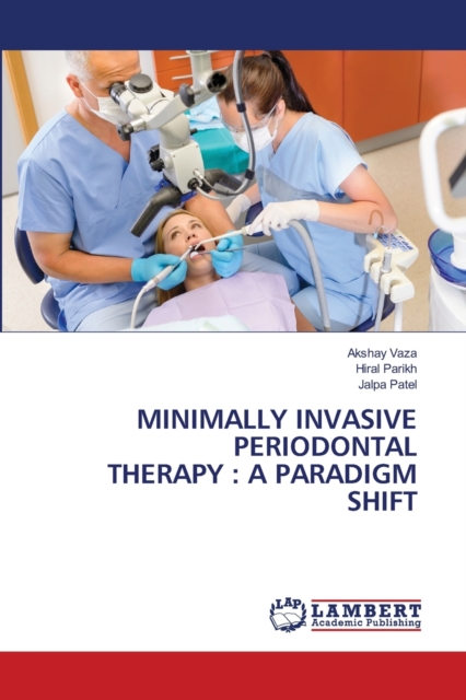 Minimally Invasive Periodontal Therapy : A Paradigm Shift, Paperback / softback Book