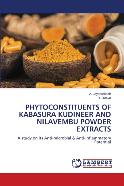 Phytoconstituents of Kabasura Kudineer and Nilavembu Powder Extracts, Paperback / softback Book