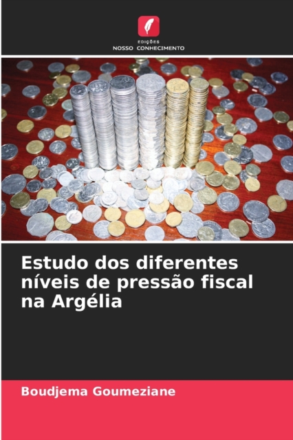 Estudo dos diferentes niveis de pressao fiscal na Argelia, Paperback / softback Book