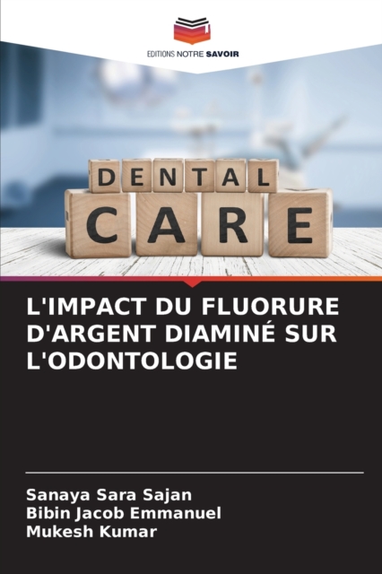 L'Impact Du Fluorure d'Argent Diamine Sur l'Odontologie, Paperback / softback Book