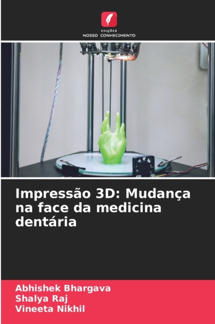 Impressao 3D : Mudanca na face da medicina dentaria, Paperback / softback Book