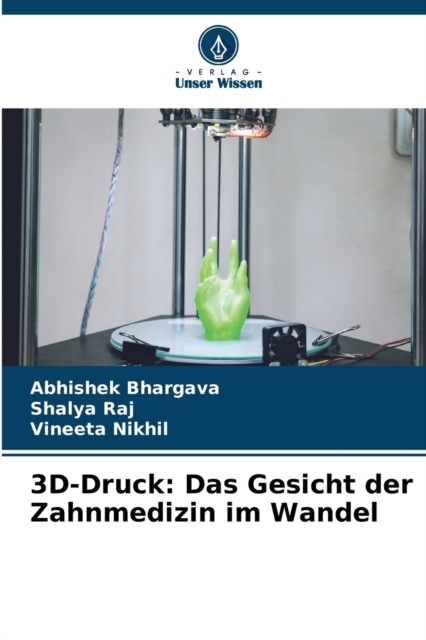 3D-Druck : Das Gesicht der Zahnmedizin im Wandel, Paperback / softback Book