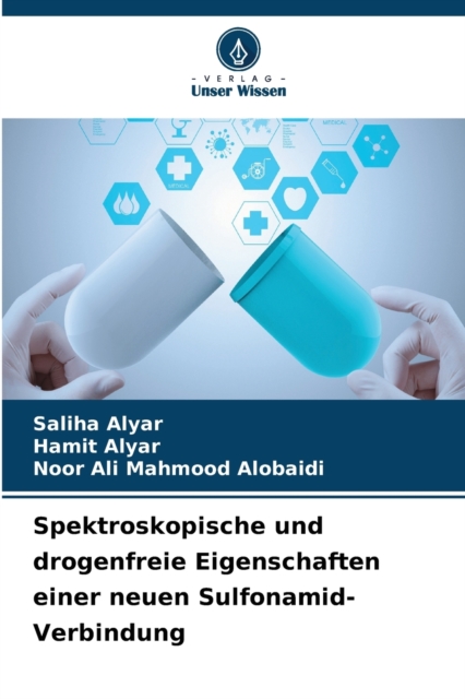 Spektroskopische und drogenfreie Eigenschaften einer neuen Sulfonamid-Verbindung, Paperback / softback Book