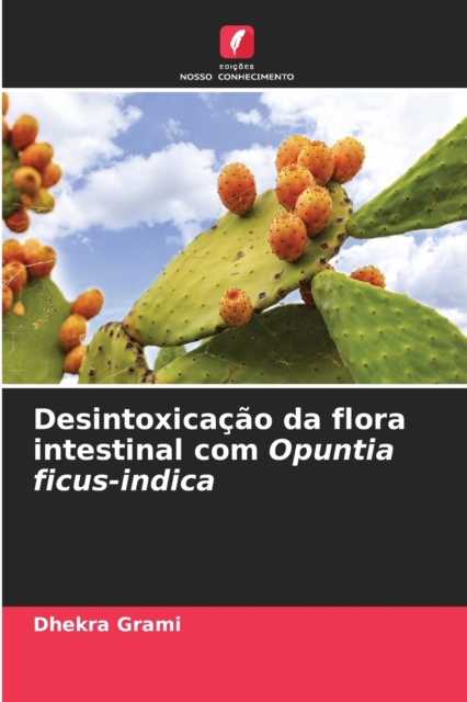 Desintoxicacao da flora intestinal com Opuntia ficus-indica, Paperback / softback Book