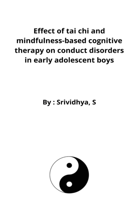 Effect of tai chi and mindfulness-based cognitive therapy on conduct disorders in early adolescent boys, Paperback / softback Book