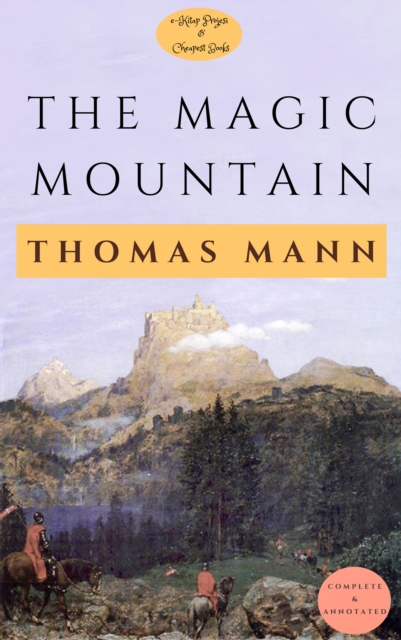 The Magic Mountain : [Complete & Annotated], EPUB eBook