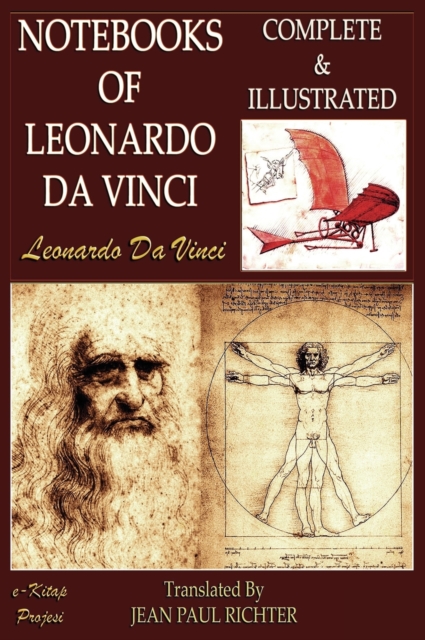 The Notebooks of Leonardo Da Vinci : Complete & Illustrated, Hardback Book
