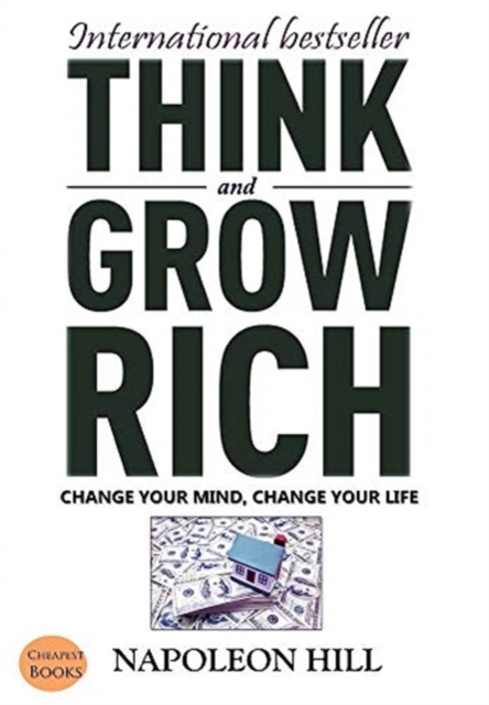 Think And Grow Rich : Change Your Mind, Change Your Life!, Hardback Book