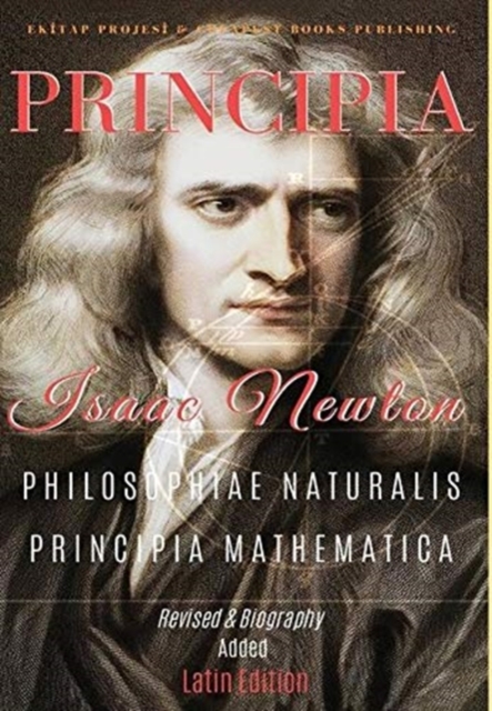 Philosophiae Naturalis Principia Mathematica : [Full and Annotated], Hardback Book