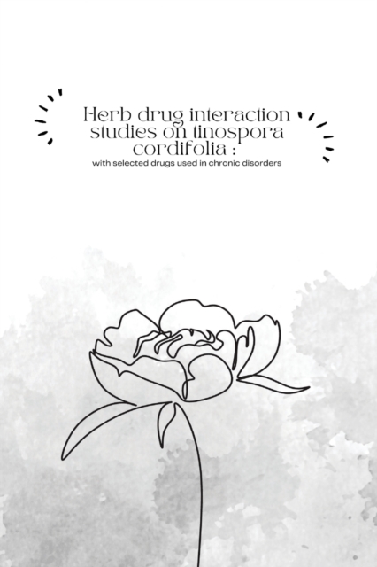 Herb drug interaction studies on tinospora cordifolia with selected drugs used in chronic disorders, Paperback Book