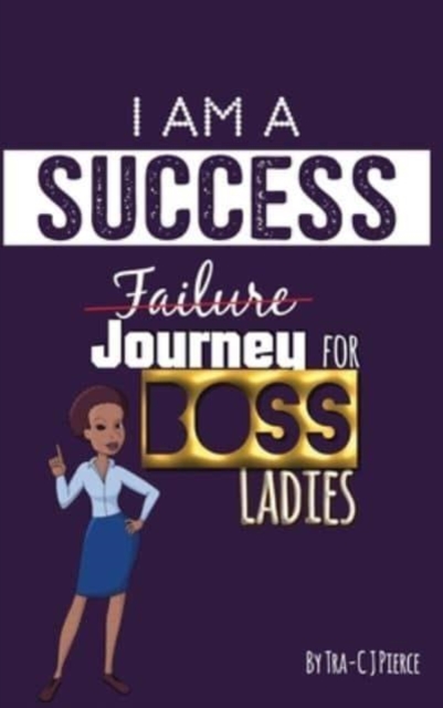 I Am A Success Failure (Journey for Boss Ladies, Hardback Book
