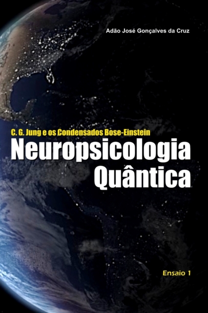 C. G. Jung e os Condensados Bose-Einstein : Neuropsicologia Quantica, Paperback / softback Book