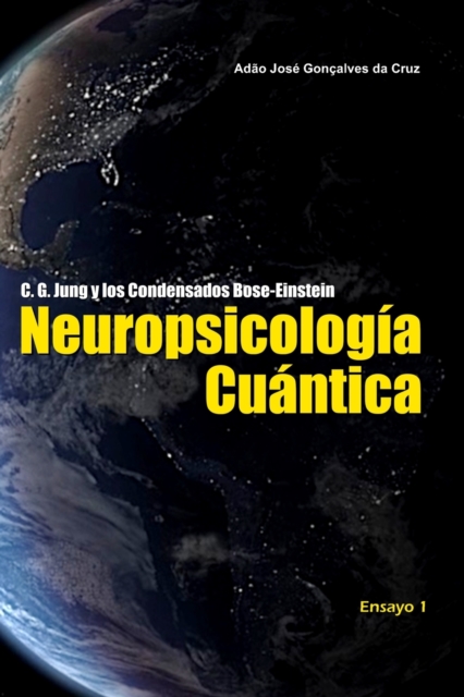 C. G. Jung y los Condensados Bose-Einstein : Neuropsicologia Cuantica, Paperback / softback Book