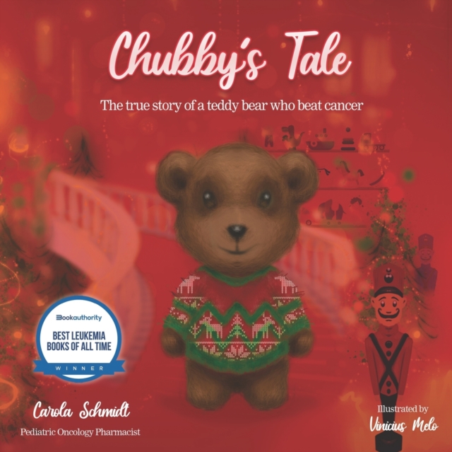 Chubby's Tale : The true story of a teddy bear who beat cancer, Paperback / softback Book