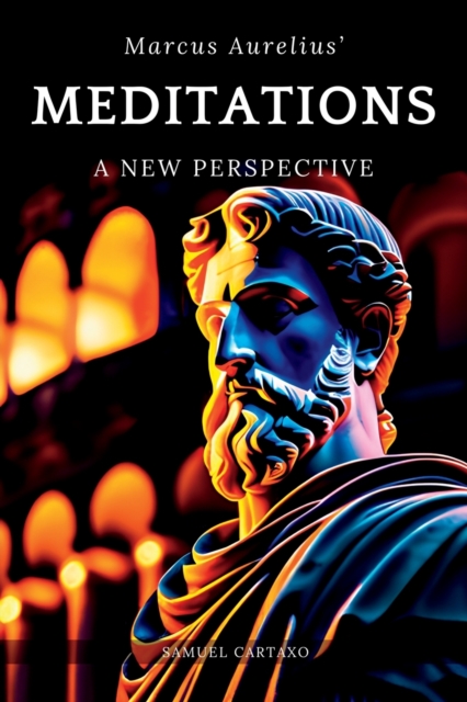 Meditations : A New Perspective The Meditations of Marcus Aurelius Book of Stoicism, Paperback / softback Book
