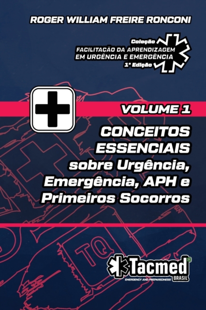 VOLUME 1 - CONCEITOS ESSENCIAIS sobre Urgencia, Emergencia, APH e Primeiros Socorros, Paperback / softback Book
