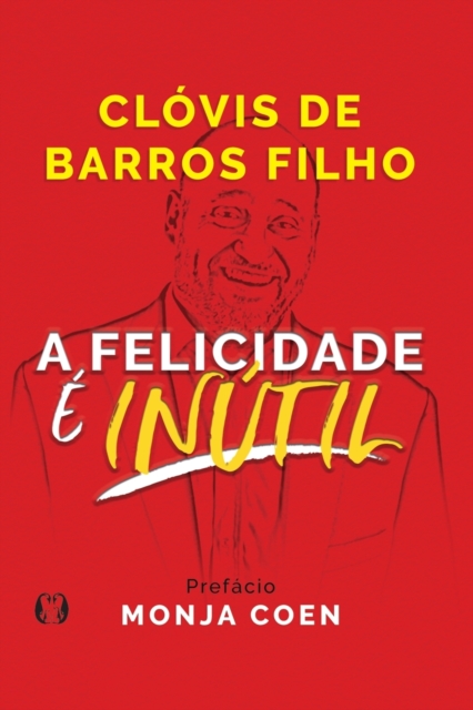 A Felicidade e Inutil, Paperback / softback Book