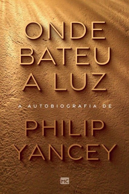 Onde bateu a luz : A autobiografia de Philip Yancey, Paperback / softback Book