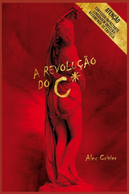 A Revolucao do C* : um livro fantastico, que destroi a absurda ideologia de genero., Paperback / softback Book