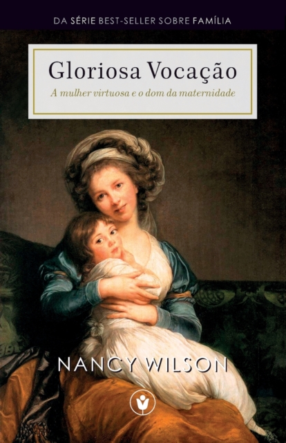 Gloriosa Vocacao : A mulher virtuosa e o dom da maternidade, Paperback / softback Book