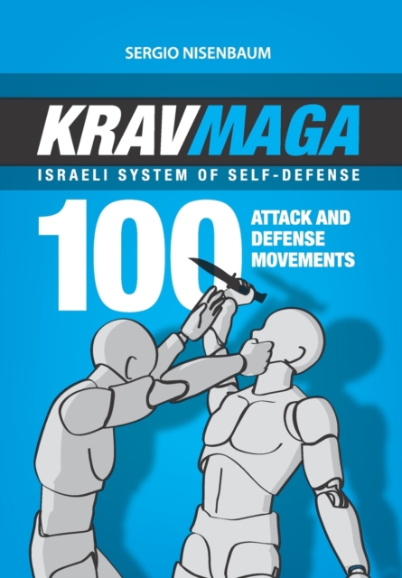 Krav Maga - Israeli System of Self-Defense : 100 attack and defense movements., Paperback / softback Book