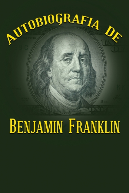 Autobiografia de Benjamin Franklin, Paperback Book