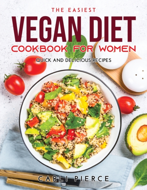 The Easiest Vegan Diet Cookbook for Women : Quick and Delicious Recipes, Paperback / softback Book
