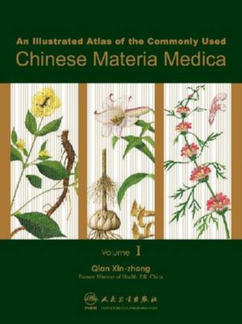 An Illustrated Atlas of the Commonly Used Chinese Materia Medica v. 1, Hardback Book