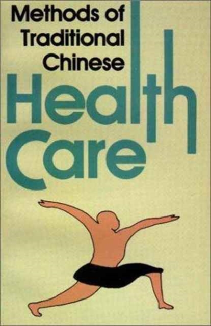 Methods of Traditional Chinese Health Care, Paperback / softback Book