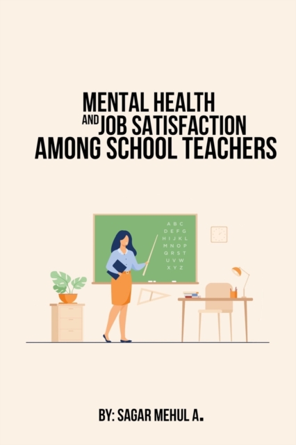 Mental Health And Job Satisfaction Among School Teachers, Paperback / softback Book