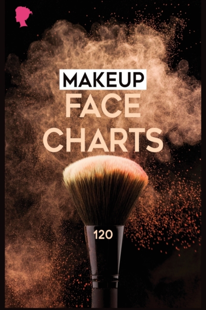 Makeup Face Charts : 120 Pages Practice Makeup Sheets, Facechart Makeup, Paperback / softback Book