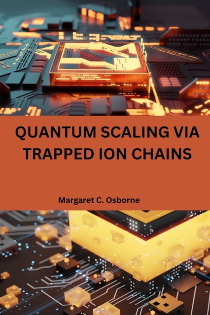 Quantum scaling via trapped ion chains, Paperback / softback Book