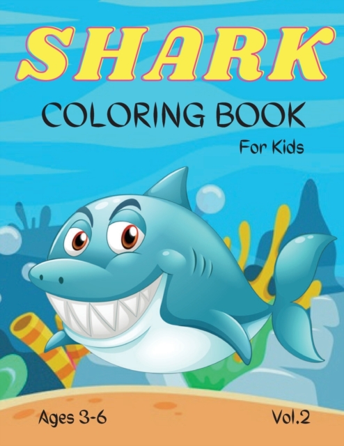 Shark Coloring Book for Kids : Shark Coloring Book For Kids And Toddlers, Ages 3-6! A Unique Collection Of Pages Vol.2, Paperback / softback Book