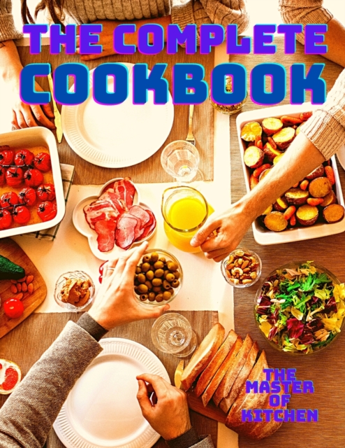 The Complete Diet Cookbook : Low-Carb, High-Fat Ketogenic Recipes on a Budget, Quick and Easy to Heal Your Body and Lose Your Weight, Paperback / softback Book