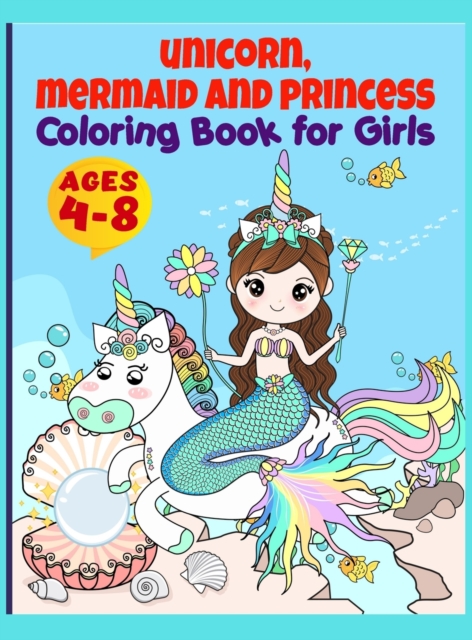 Unicorn, Mermaid, Princess and More Coloring Book For Girls : Coloring Book For Girls Ages 4-8 (Coloring Book For Kids), Hardback Book