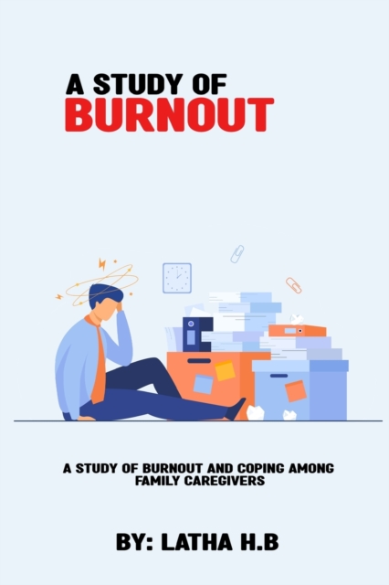 A study of burnout and coping among family caregivers, Paperback / softback Book