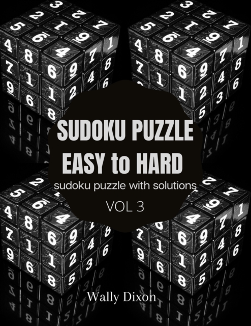 Sudoku puzzle easy to hard sudoku puzzle with solutions vol 3 : WALLY DIXON Sudoku Puzzles Easy to Hard: Sudoku puzzle book for adults Large Print Sudoku Puzzles (Green), Paperback / softback Book