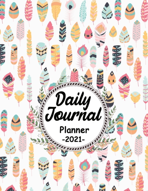 Daily Journal Planner : New For 2021! January 'til December Calendar, Beautifully Designed Daily Journal, Paperback / softback Book