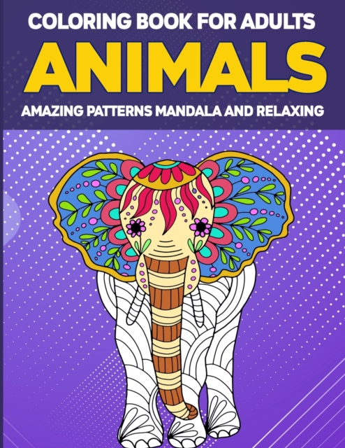 Animals Coloring Book for Adults Amazing Mandala : Adult Coloring Book, Animal Coloring Book Mandala Style for Adults, 50 Mandala Animal Pattern, Paperback / softback Book