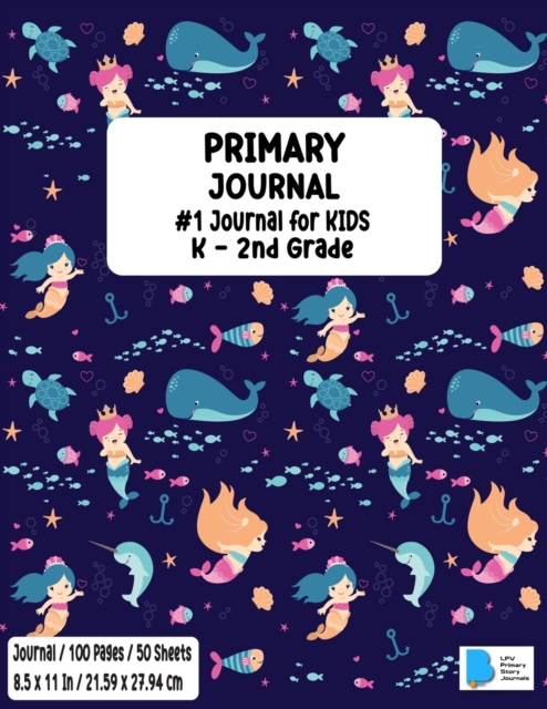 Primary Story Book : Dotted Midline and Picture Space Mermaid Design Grades K-2 School Exercise Book Draw and Write Journal 100 Story Pages - ( Kids Composition Note books ) Durable Soft Cover Home Sc, Paperback / softback Book